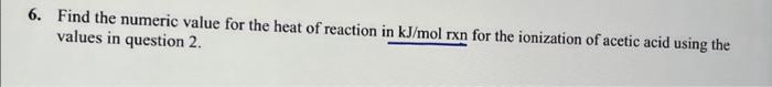 I need help please 6. Find the numeric value for the heat