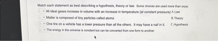  Match each statement as best describing a hypothesis, theory or law.