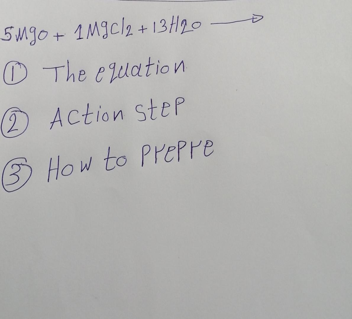 5MgO+1MgCl2+13H2Olongrightarrow (1) The equation (2) Action SteP (3) How to prepre