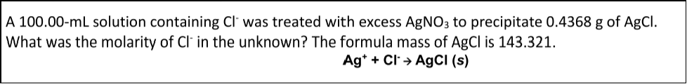 A 100.00-ml solution containing Cl' was treated with excess AgNO3 to