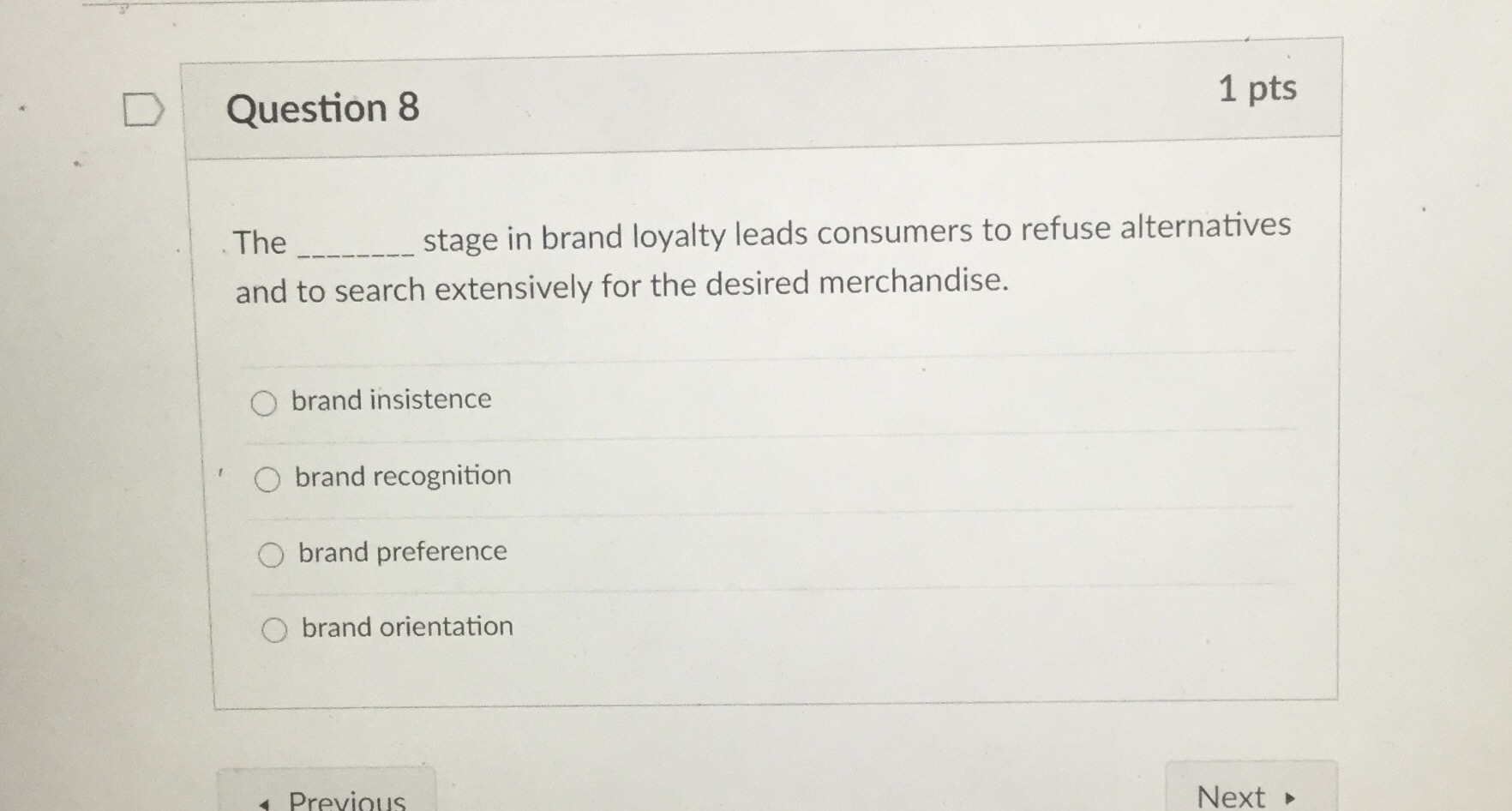 its competitors' products. brand prevalence O brand declaration O brand preference O