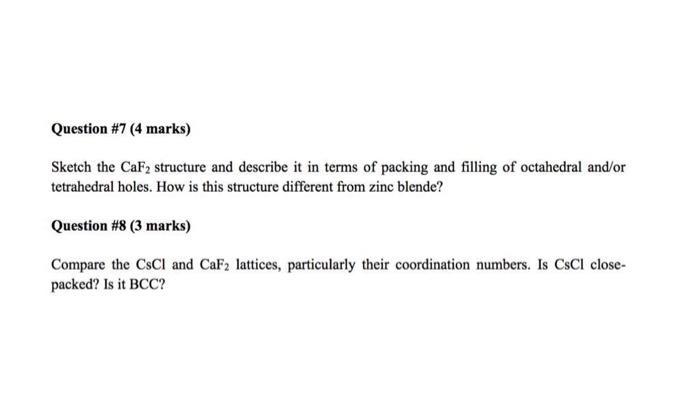  Question \#7 (4 marks) Sketch the CaF2 structure and describe it