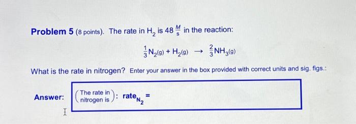  Problem 5 (8 points). The rate in H2 is 48sM in