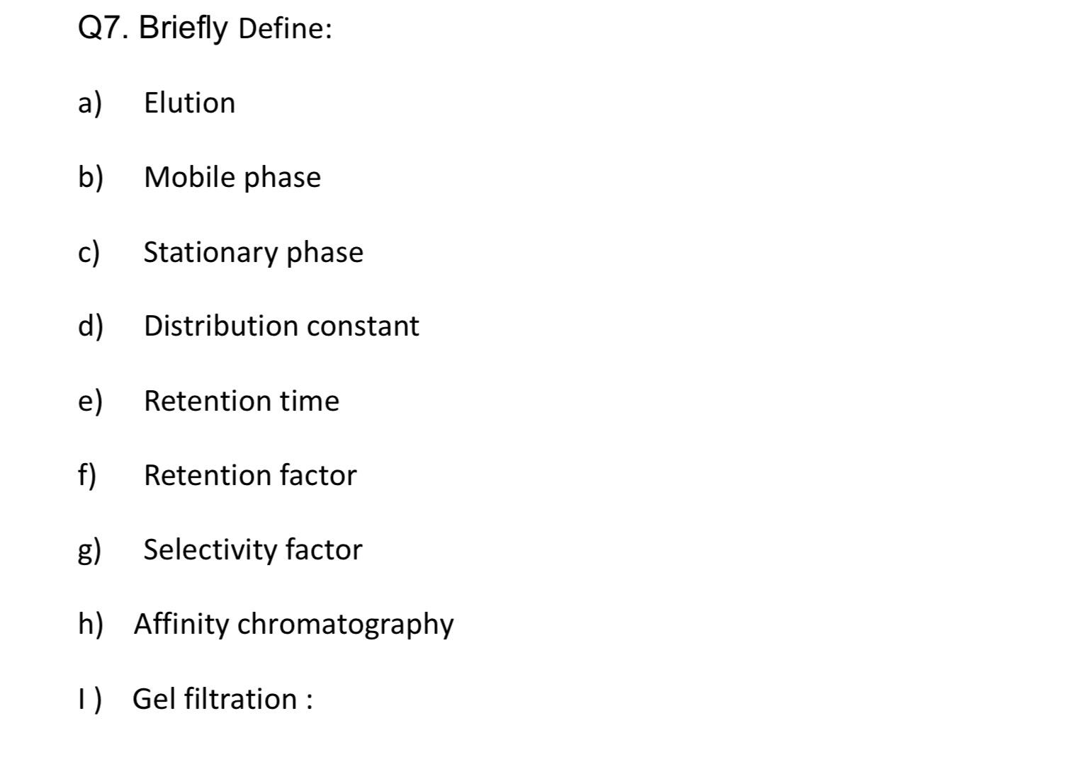  Q7. Briefly Define: a) Elution b) Mobile phase c) Stationary phase