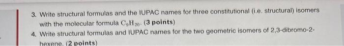  3. Write structural formulas and the IUPAC names for three constitutional