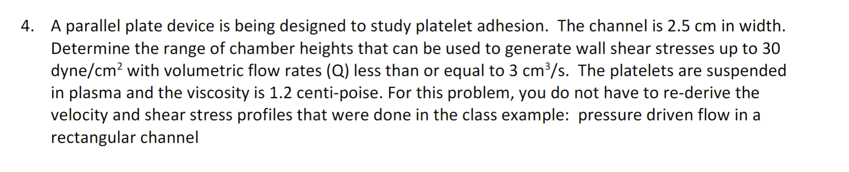  A parallel plate device is being designed to study platelet adhesion.