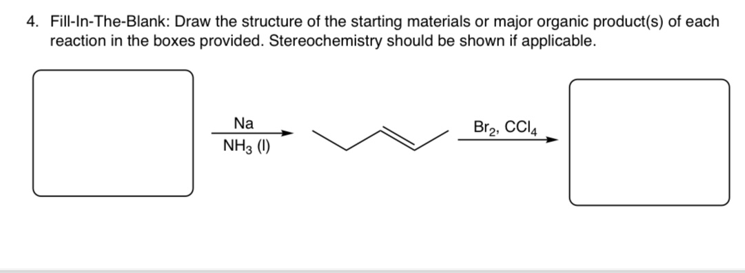  Fill-In-The-Blank: Draw the structure of the starting materials or major organic