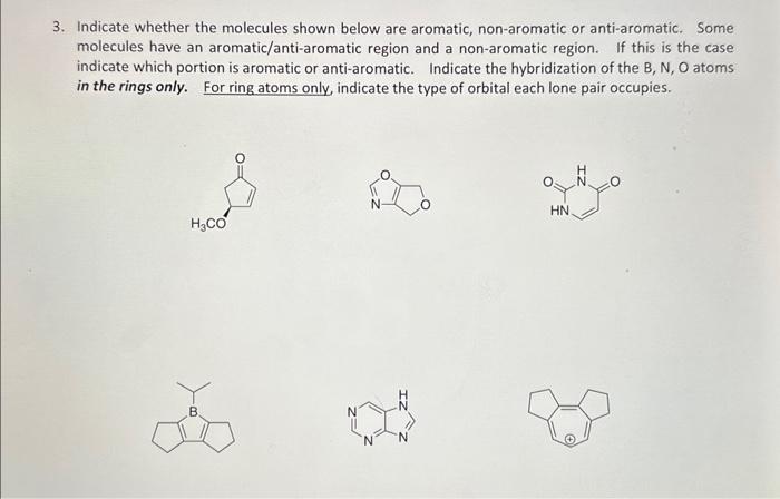  3. Indicate whether the molecules shown below are aromatic, non-aromatic or