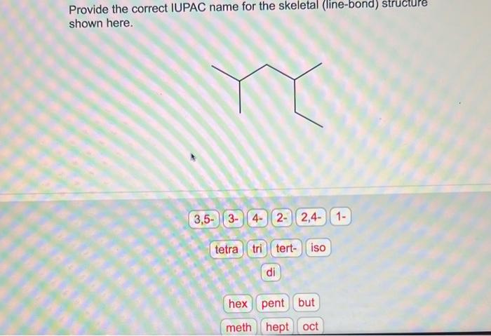  Provide the correct IUPAC name for the skeletal (line-bond) structure shown