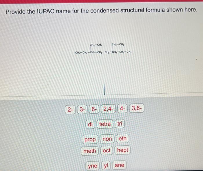 here. Provide the IUPAC name for the condensed structural formula shown here.