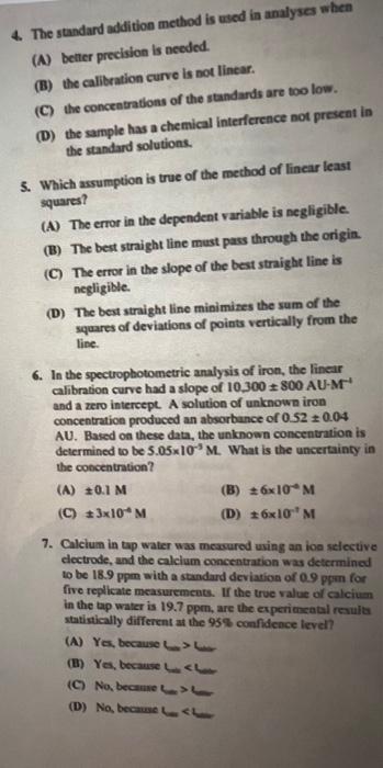  4. The standard addition method is used in analyses when (A)