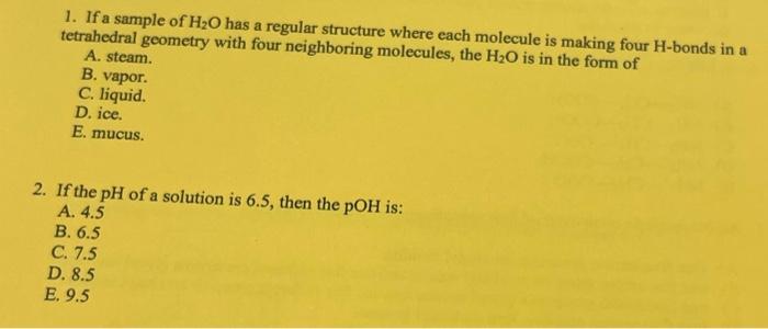  1. If a sample of H2O has a regular structure where