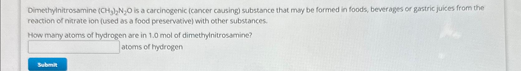  Dimethylnitrosamine (CH3)2N2O is a carcinogenic (cancer causing) substance that may be