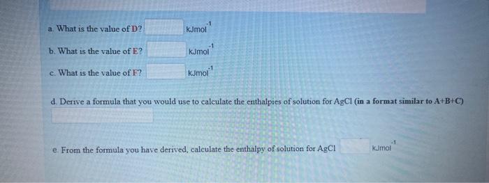 of hydration of Ag+=464kJmol1 Enthalpy of hydration of Cl=364kJmol1 a. What is