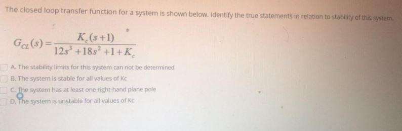  The closed loop transfer function for a system is shown below.