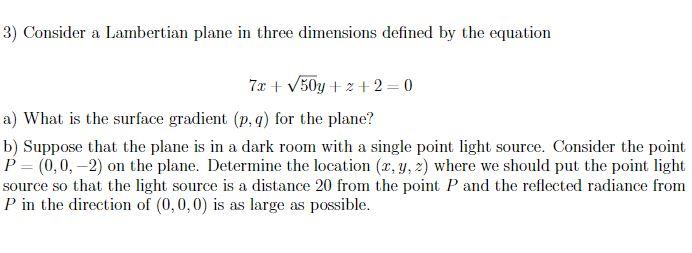 3) Consider a Lambertian plane in three dimensions defined by the