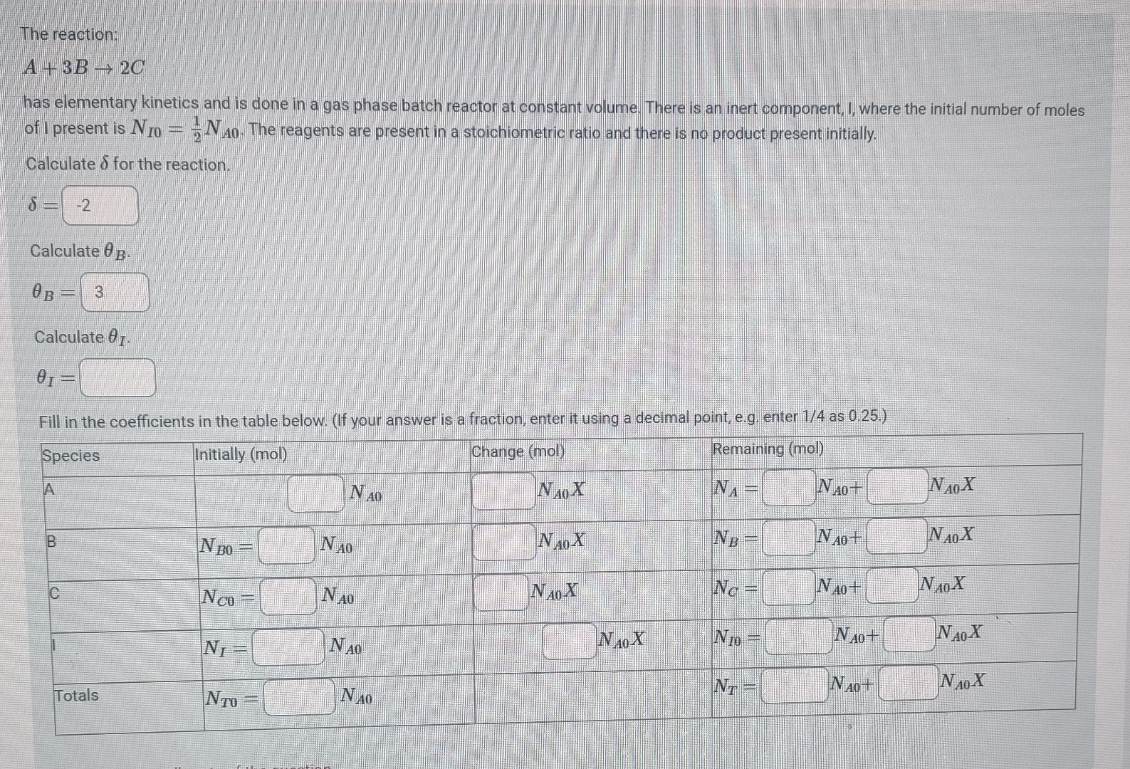  The reaction: A+3B2C has elementary kinetics and is done in a