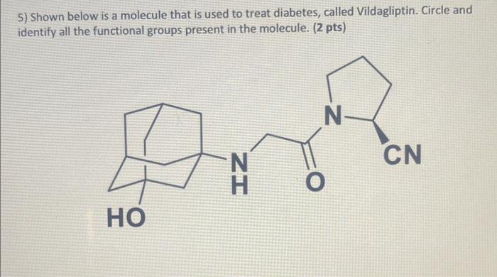  5) Shown below is a molecule that is used to treat