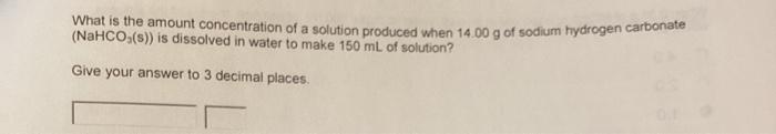  What is the amount concentration of a solution produced when 14.00g