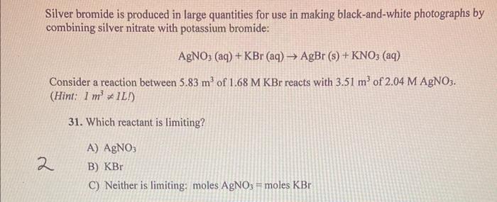  Silver bromide is produced in large quantities for use in making