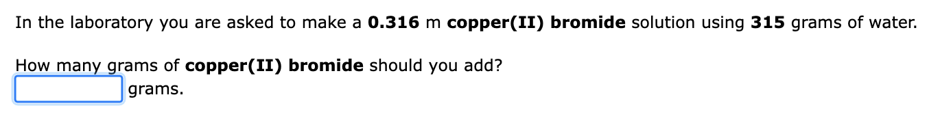grams of chromium(II) bromide in 319 grams of water. The molality of