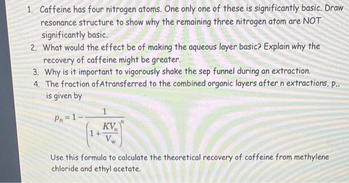 Do 2nd question 1. Caffeine has four nitrogen atoms. One only one