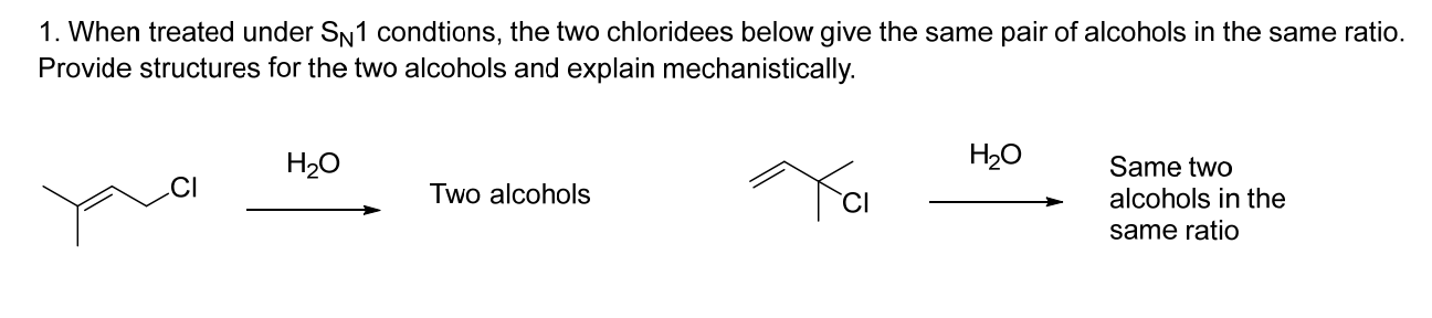 1. When treated under SN1 condtions, the two chloridees below give