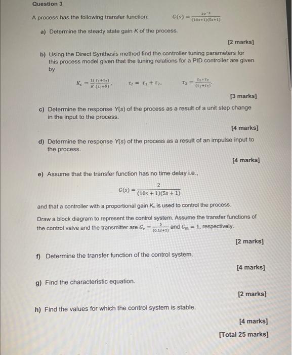  A process has the following transfer function: G(s)=(10s+1)(5i+1)2et a) Determine the