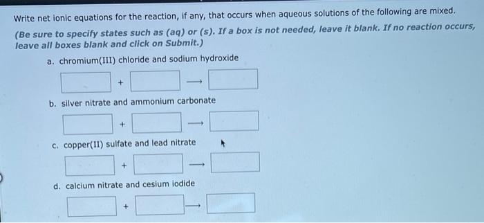  Write net ionic equations for the reaction, if any, that occurs