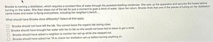  Brooke is running a distillation, which requires a constant flow of