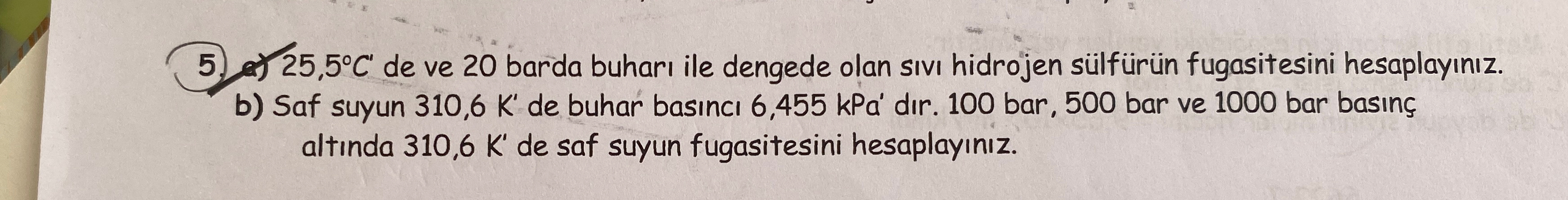  a)25,5C de ve 20 barda buhar ile dengede olan sv hidrojen
