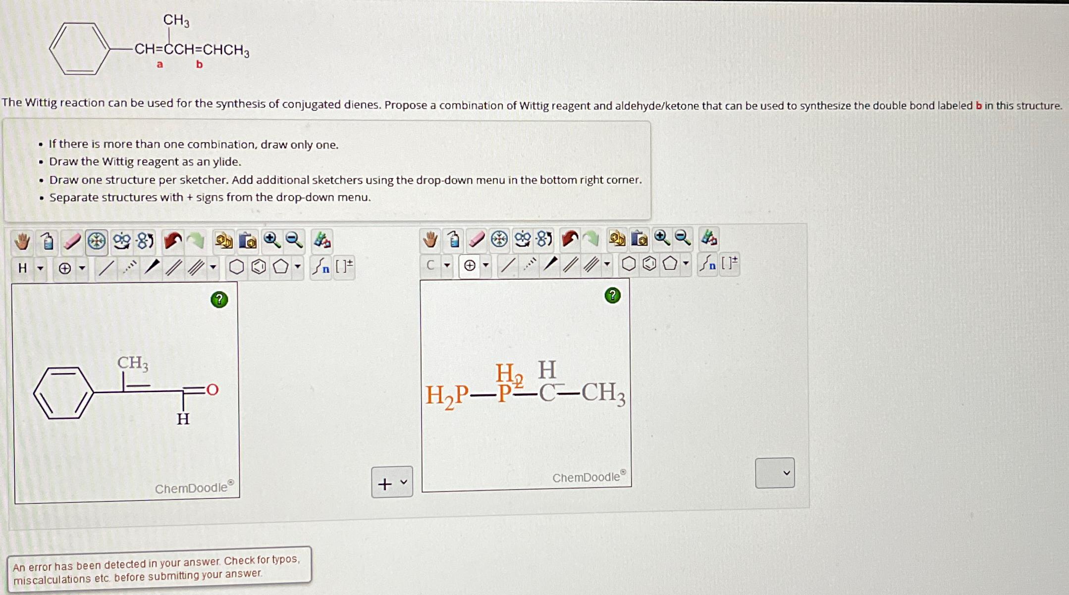  If there is more than one combination, draw only one. Draw