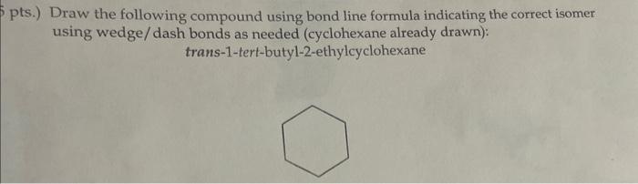  s.) Draw the following compound using bond line formula indicating the