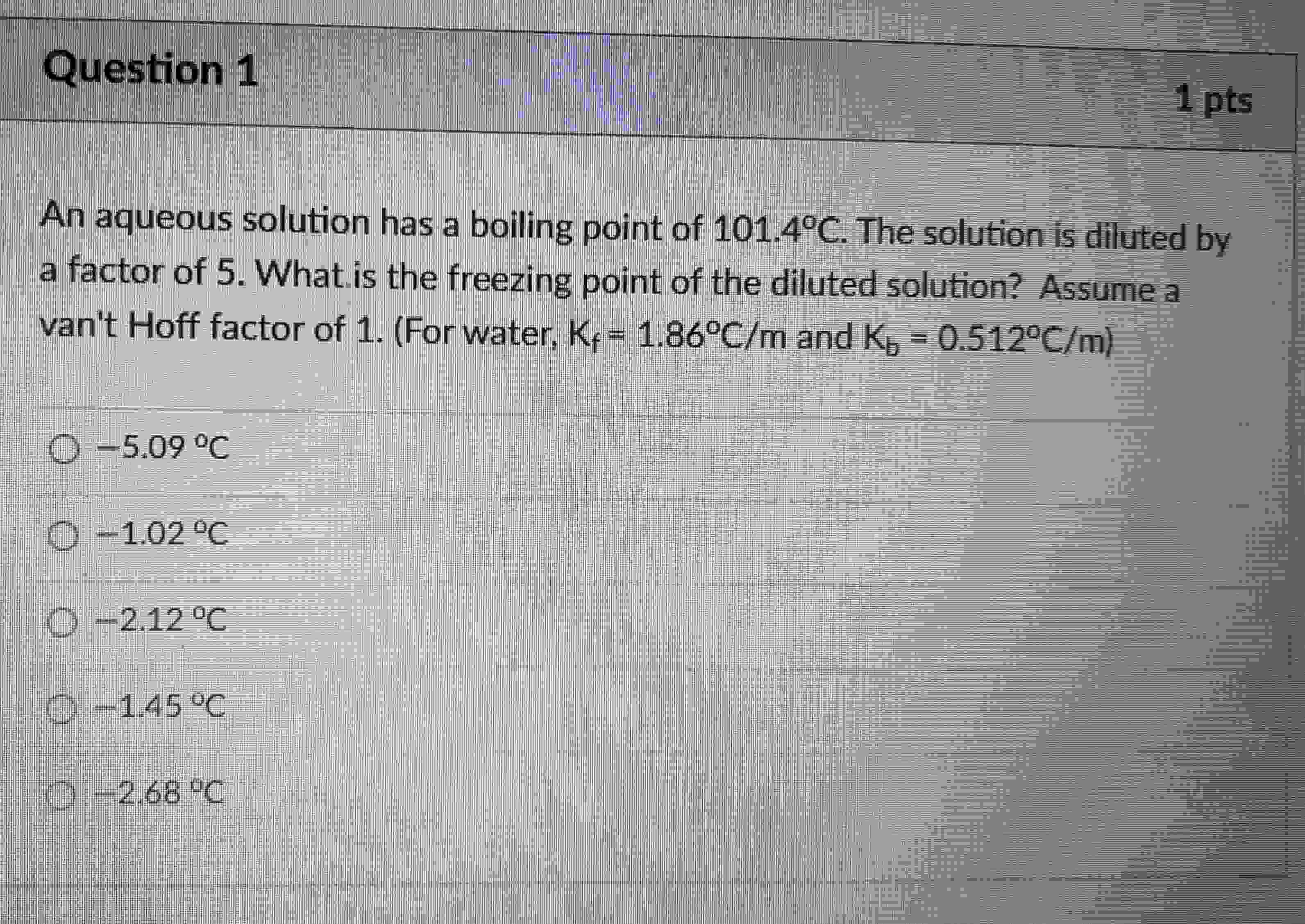  Question 1 An aqueous solution has a boiling point of 101.4C.