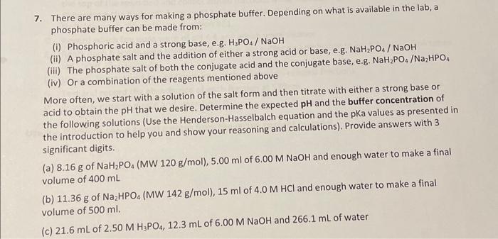  7. There are many ways for making a phosphate buffer. Depending