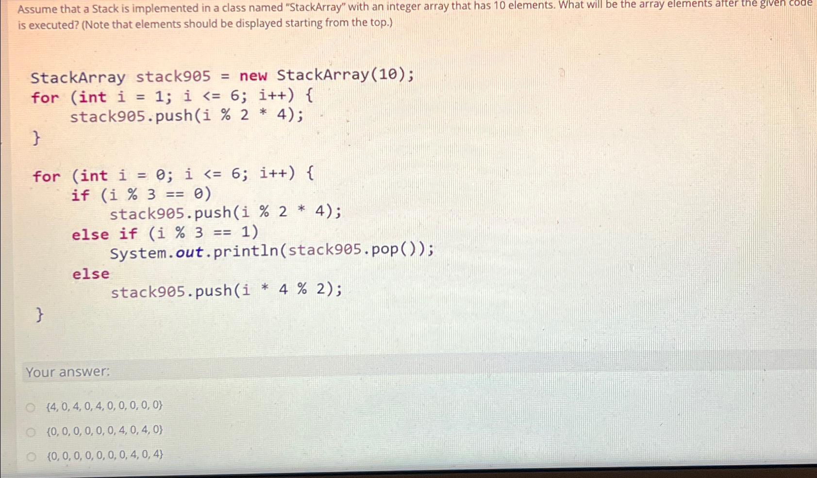  Assume that a Stack is implemented in a class named "StackArray"