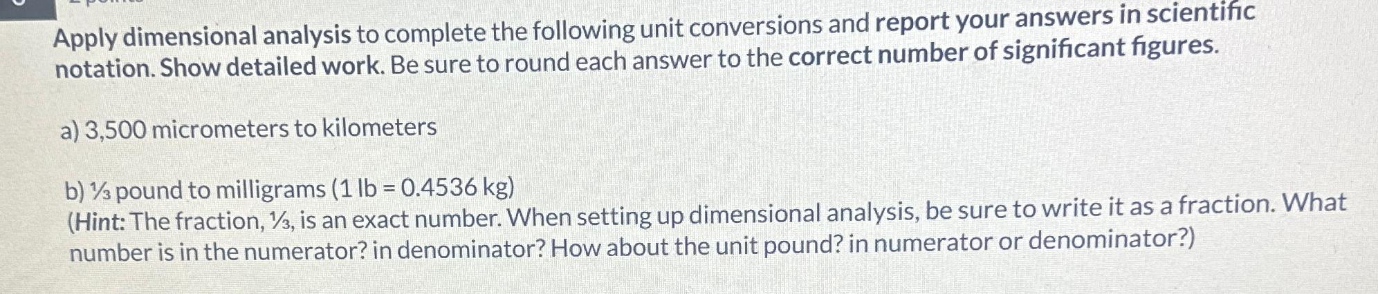  Apply dimensional analysis to complete the following unit conversions and report
