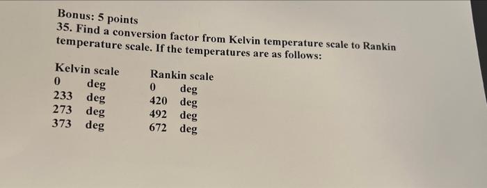  Bonus: 5 points 35. Find a conversion factor from Kelvin temperature