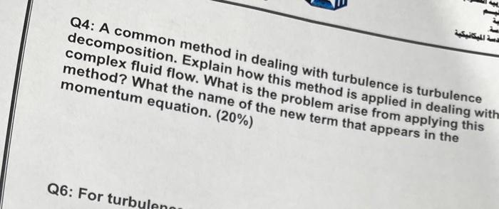 q4 please Q4: A common method in dealing with turbulence is turbulence