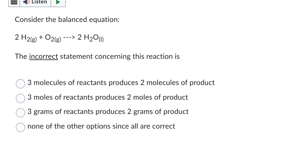  Consider the balanced equation: 2H2(g)+O2(g)-2H2O(l) The incorrect statement concerning this reaction