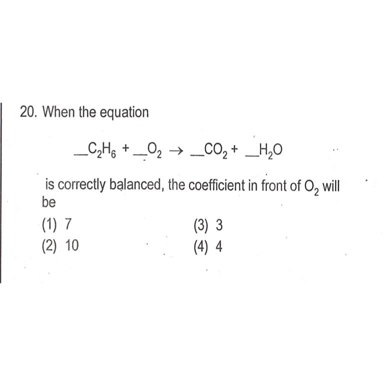  When the equation -C2H6+O2-CO2+?--H2O is correctly balanced, the coefficient in front