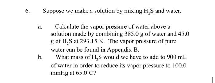  6. Suppose we make a solution by mixing H2S and water.