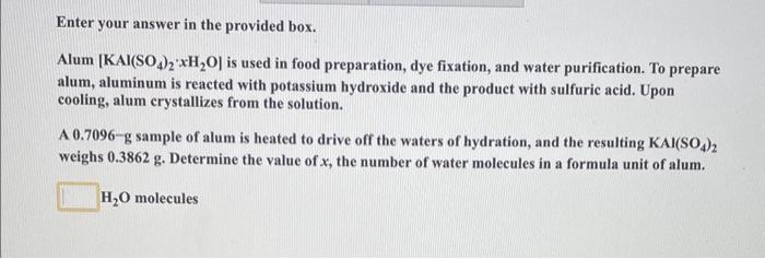 Alum \ KAl(SO 4 ) 2 * xH 2 O\ is used