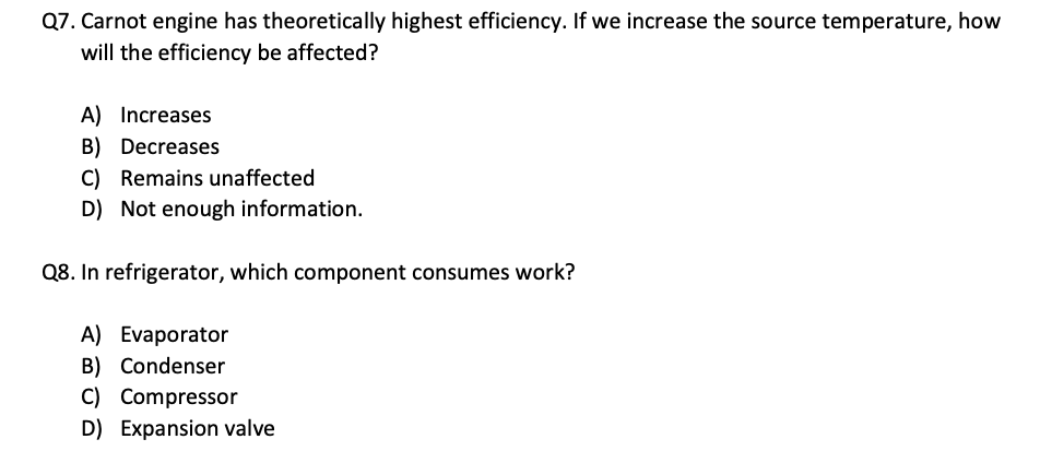  Q7. Carnot engine has theoretically highest efficiency. If we increase the