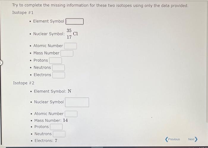  Try to complete the missing information for these two isotopes using
