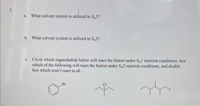  a. What solvent system is utilized in SN ? b. What