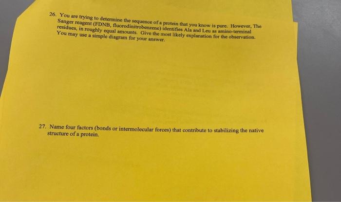help asap 26. You are trying to determine the sequence of a