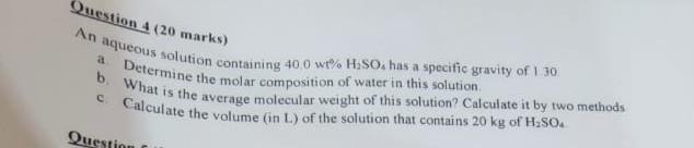 Question 4 (20 marks) a An aqueous solution containing 400 wt%