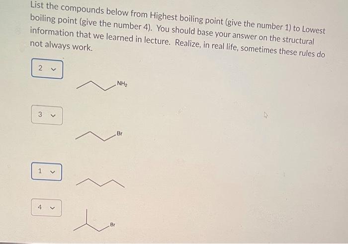 List the compounds below from Highest boiling point (give the number