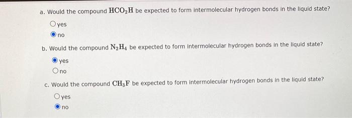  a. Would the compound HCO2H be expected to form intermolecular hydrogen